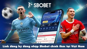 Link Đăng ký, Đăng nhập Sbobet tại Việt Nam